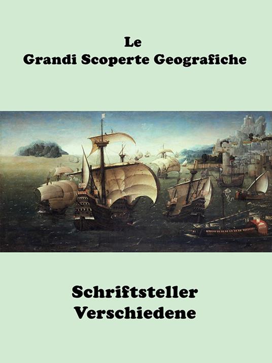 Le Grandi Scoperte Geografiche - Schriftsteller Verschiedene - ebook