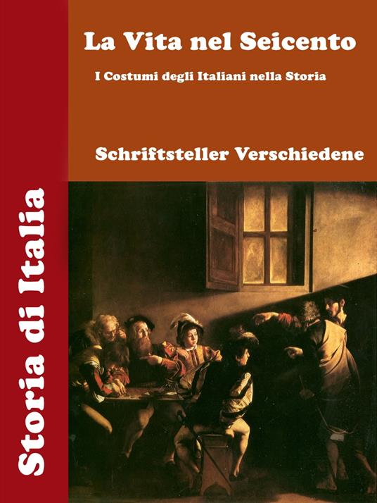 La Vita nel Seicento - Schriftsteller Verschiedene - ebook