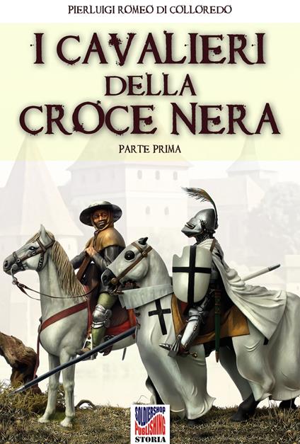 I cavalieri della Croce Nera (parte prima) - Pierluigi Romeo di Colloredo - ebook