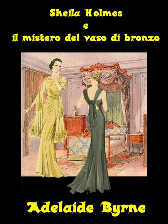 Sheila Holmes e il Mistero del Vaso di Bronzo - Adelaide Byrne - ebook