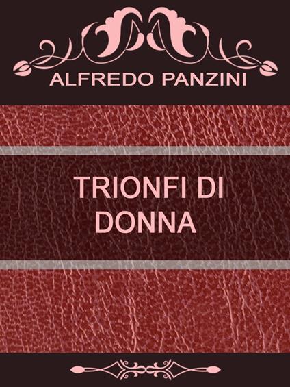 TRIONFI DI DONNA - Alfredo Panzini - ebook