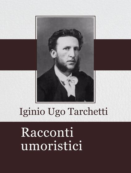 Racconti umoristici - Iginio Ugo Tarchetti - ebook