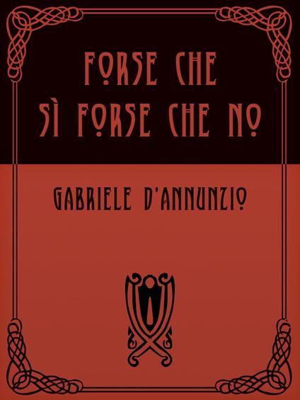 Forse che sì forse che no - Gabriele D'Annunzio - ebook