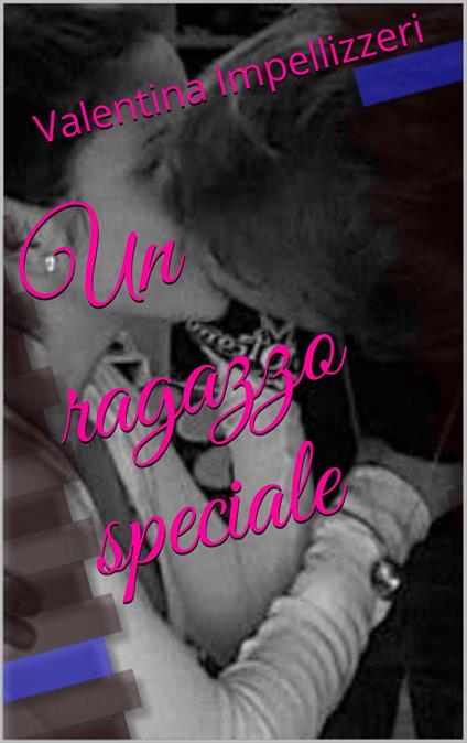 Un ragazzo speciale - Valentina Impellizzeri - ebook