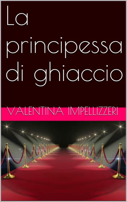 La principessa di ghiaccio - Valentina Impellizzeri - ebook