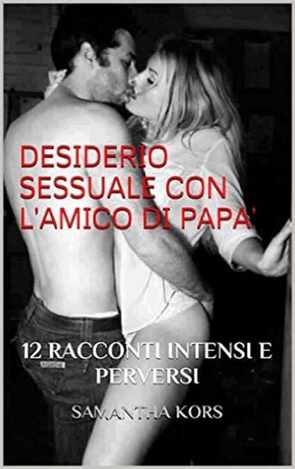 SESSO CON L’AMICO DI PAPA’ - Samantha Kors - ebook