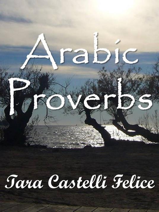 I Proverbi Arabi - Tara Castelli Felice - ebook