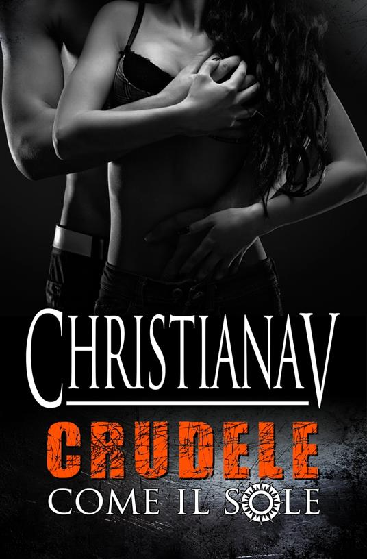 Crudele come il sole - Christiana V - ebook