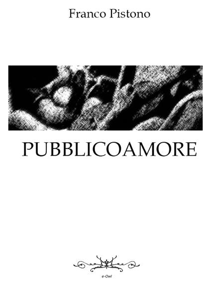 Pubblicoamore - Franco Pistono - ebook