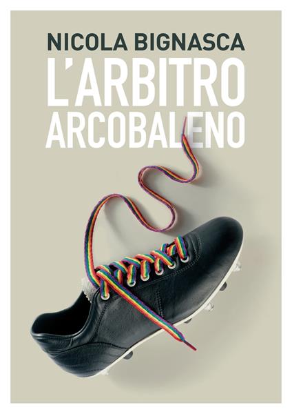 L'arbitro arcobaleno - Bignasca Nicola - ebook