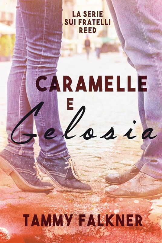 Caramelle e Gelosia - Tammy Falkner - ebook