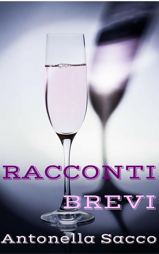 Racconti brevi - Antonella Sacco - ebook