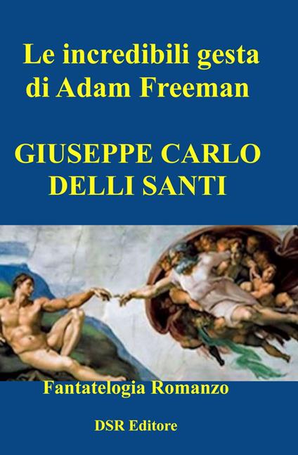 Le incredibili gesta di Adam Freeman - Giuseppe Carlo Delli Santi - ebook
