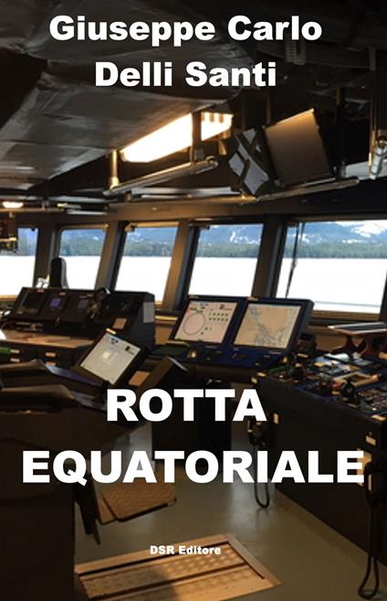 Rotta Equatoriale - Giuseppe Carlo Delli Santi - ebook