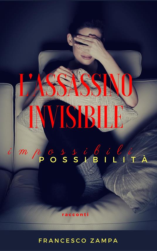 L'assassino invisibile e altri racconti - Francesco Zampa - ebook