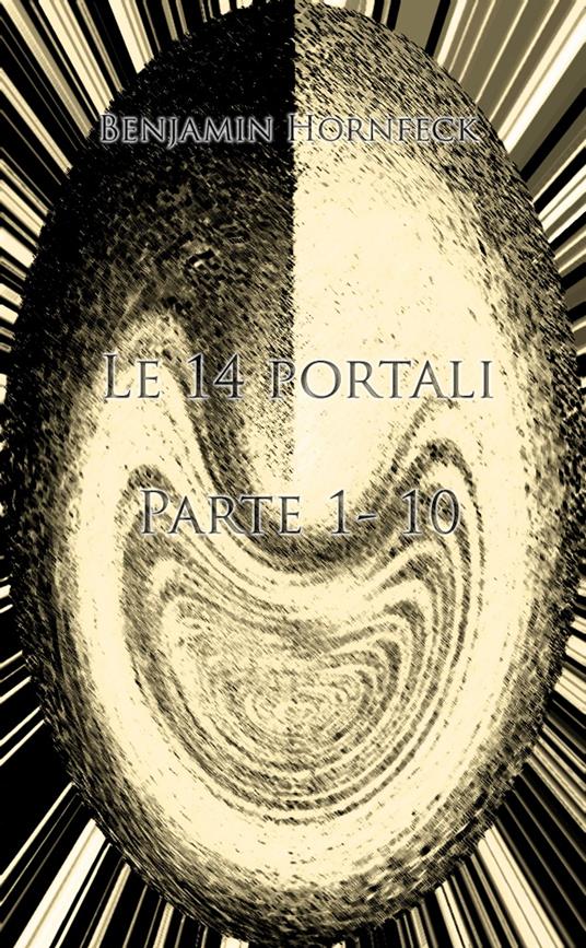 Le 14 portali Parte 1 - 10 - Benjamin Hornfeck - ebook