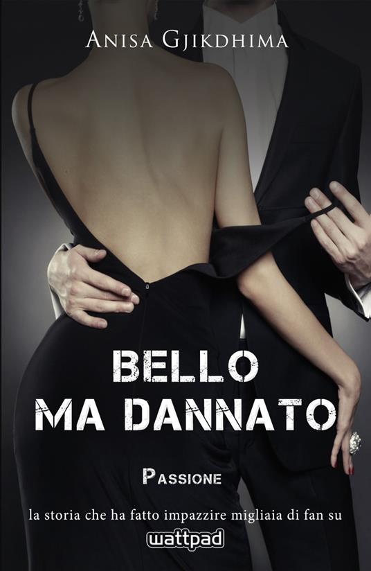 BELLO MA DANNATO - PASSIONE - Gjikdhima Anisa - ebook