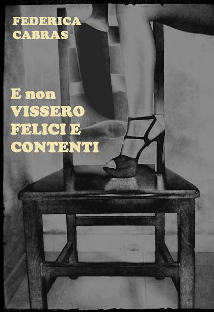 E non vissero felici e contenti - Federica Cabras - ebook