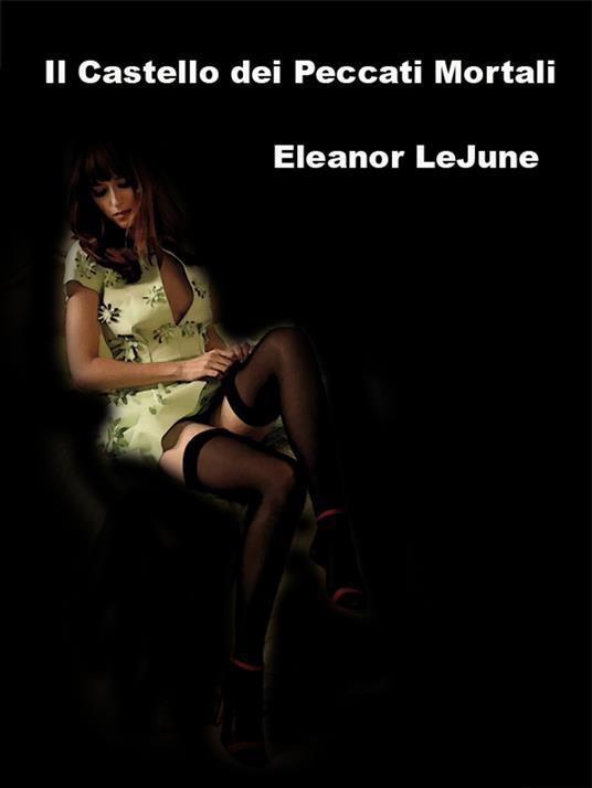 Il Castello dei Peccati Mortali - Eleanor LeJune - ebook