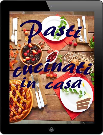 Pasti cucinati in casa - Bernhard Long - ebook