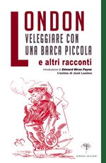 Veleggiare con una barca piccola (e altri racconti)