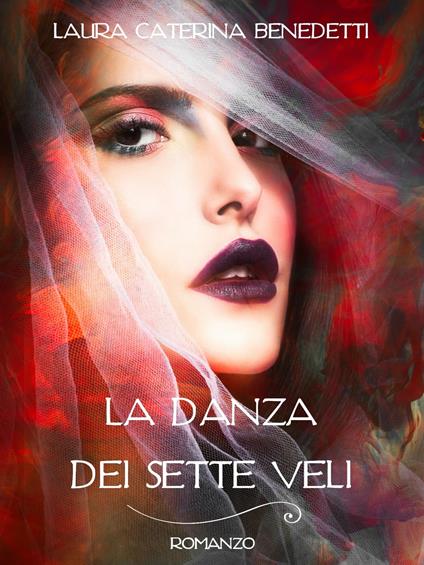 La danza dei sette veli - Laura Caterina Benedetti - ebook