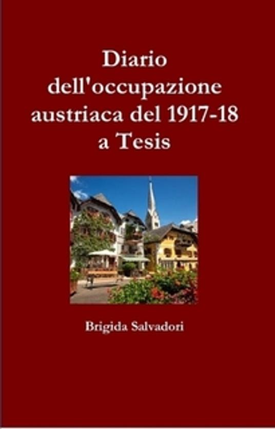 Diario dell'occupazione austriaca del 1917-18 a Tesis - Brigida Salvadori - ebook