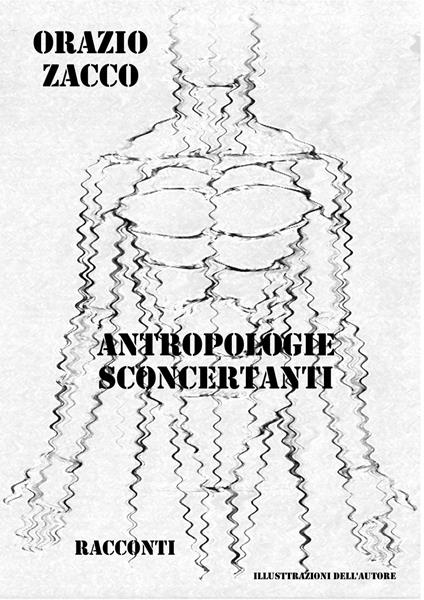 ANTROPOLOGIE SCONCERTANTI - ORAZIO ZACCO - ebook