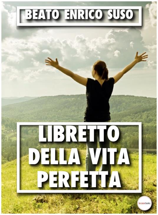 Libretto della vita perfetta - Beato Enrico Suso - ebook