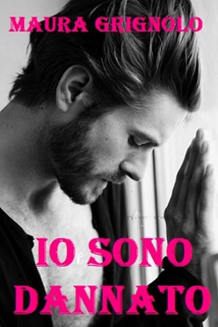 Io Sono Dannato - Maura Grignolo - ebook