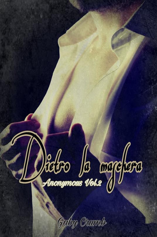 Dietro la maschera - Gaby Crumb - ebook