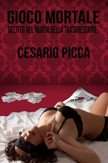 Gioco mortale - delitto nel mondo della trasgressione - Cesario Picca - ebook