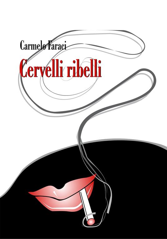 Cervelli ribelli - Carmelo Faraci - ebook