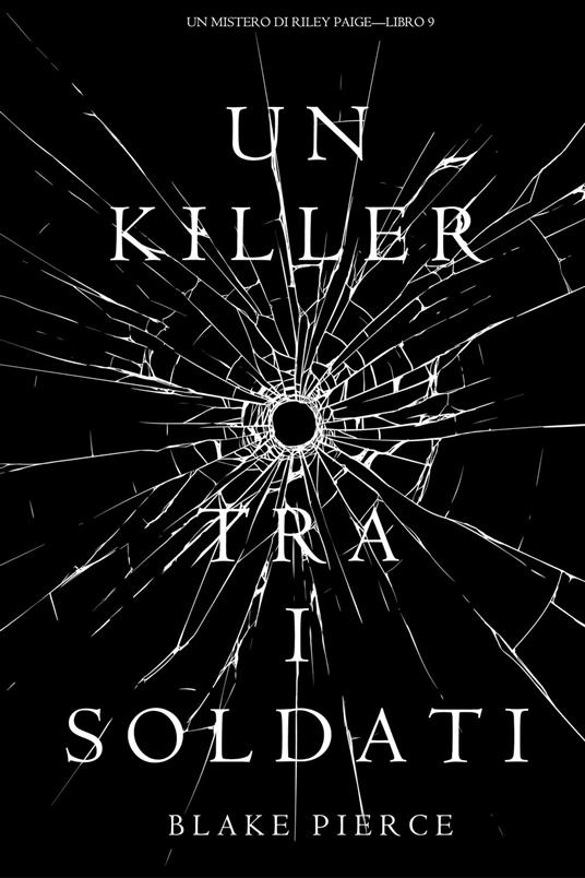 Un Killer tra i Soldati (Un Mistero di Riley Paige—Libro 9) - Blake Pierce - ebook