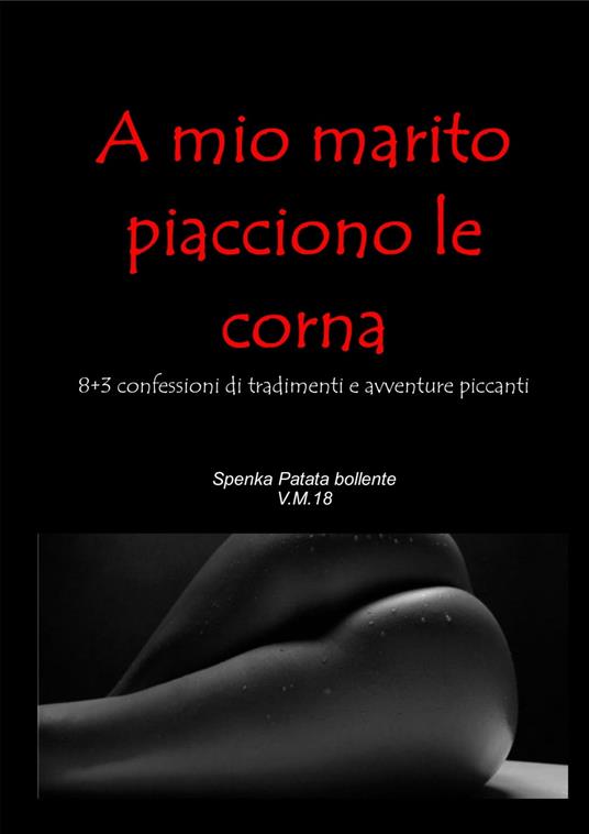 A mio marito piacciono le corna - Spenka Patata bollente - ebook