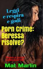 Porn Crime: Beressa risolve?