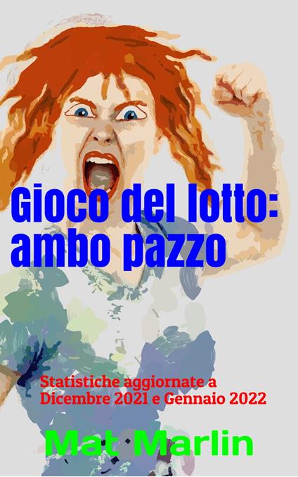 Gioco del lotto: Ambo Pazzo, sistema evoluto - Mat Marlin - ebook