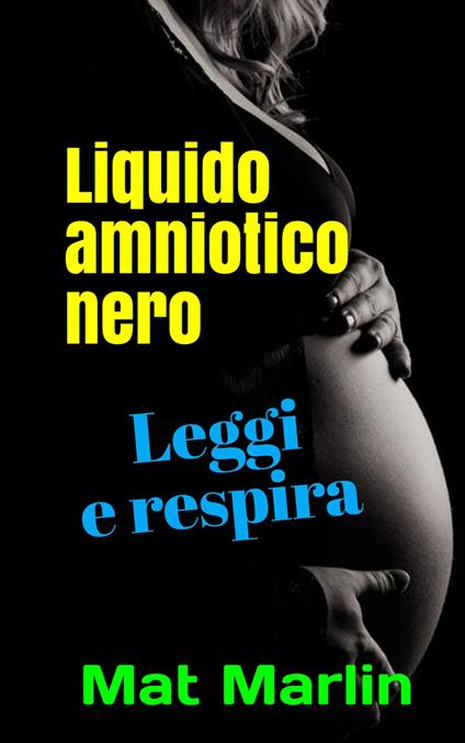 Liquido amniotico nero - Mat Marlin - ebook