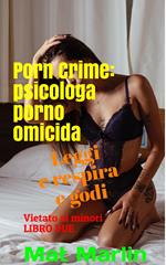 Porn Crime:Psicologa porno omicida