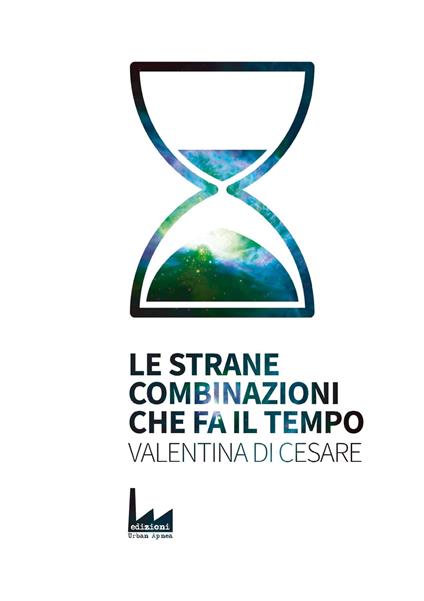 Le strane combinazioni che fa il tempo - Valentina Di Cesare - ebook