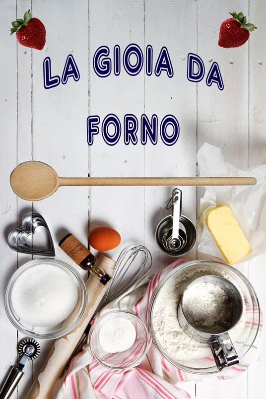 La gioia da forno - Bernhard Long - ebook