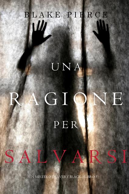 Una Ragione per Salvarsi (Un Mistero di Avery Black—Libro 5) - Blake Pierce - ebook