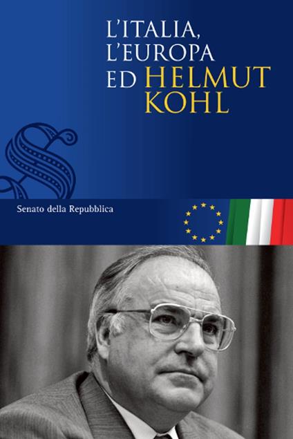 L'Italia, l'Europa ed Helmuth Kohl - Senato della Repubblica - ebook