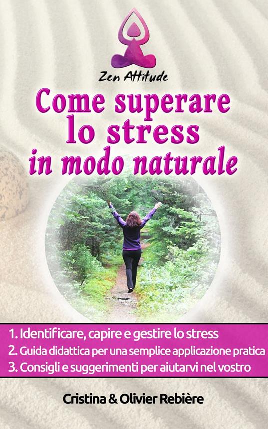 Come superare lo stress in modo naturale - Cristina Rebiere - ebook