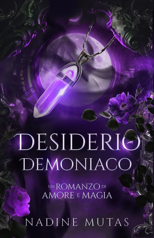 Desiderio demoniaco - Nadine Mutas,Ernesto Pavan - ebook