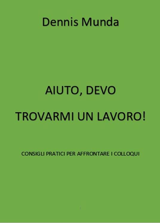 Aiuto, devo cercarmi un lavoro! - Dennis Munda - ebook