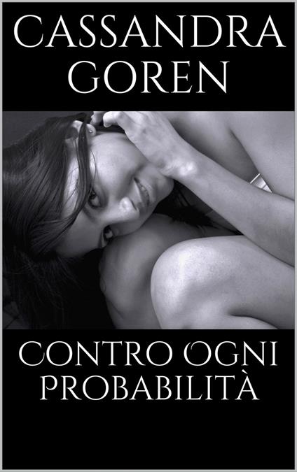 Contro Ogni Probabilità - Cassandra Goren - ebook