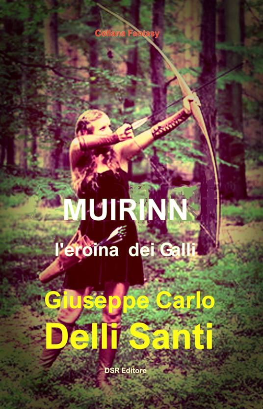 Muirinn l'eroina dei Galli - Giuseppe Carlo Delli Santi - ebook
