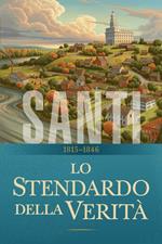 Santi – La storia della Chiesa di Gesù Cristo negli Ultimi Giorni