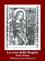 La voce della Regina - Parte Prima